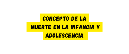 Concepto de la muerte en la infancia y adolescencia